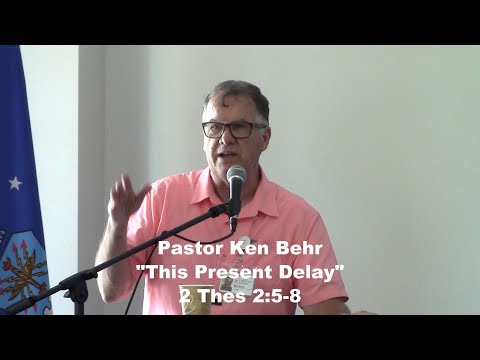 "This Present Delay" 2 Thessalonians 2:5-8