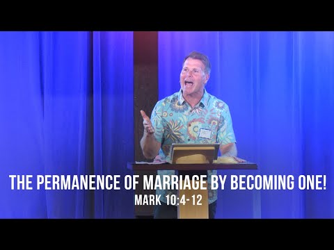 The Permanence of Marriage by Becoming One! (Mark 10:4-12)