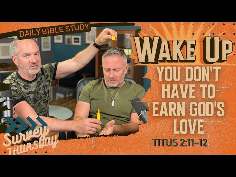 WakeUp Daily Devotional | You Don't Have to Earn God's Love | Titus 2:11-12