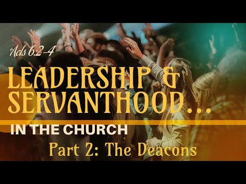 Leadership and Servanthood... in the Church (Part 2: Acts 6:2-4)