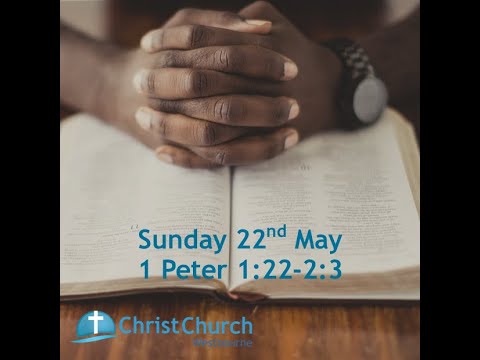 10.30am - Sunday 22nd May - 1 Peter 1:22-2:3