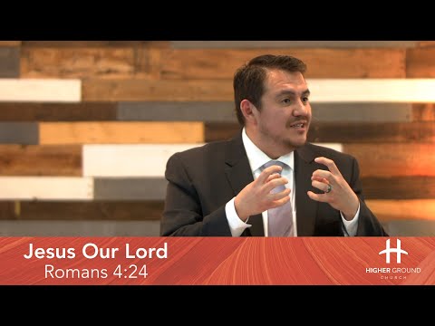 Jesus Our Lord | Romans 4:24 | Josh Valdez