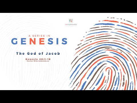 The God of Jacob | Genesis 48:1-12 | Pastor Mika Edmondson | 2-9-20