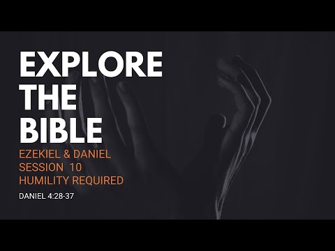 Lifeway | Explore the Bible: Humility Required (Daniel 4:28-37)
