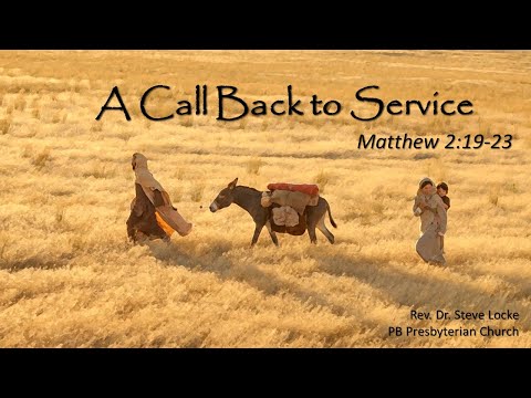 A Call Back to Service (Matthew 2:19-23) November 22, 2020