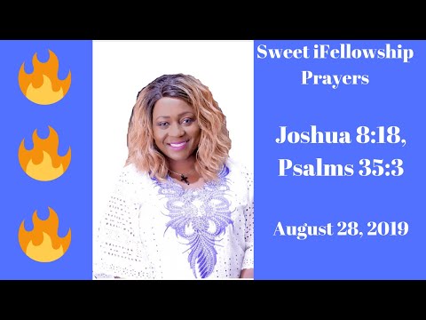 Sweet iFellowship Prayers???? Joshua 8:18, Psalms 35:3; August 28, 2019