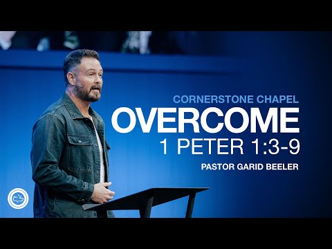 Overcome | 1 Peter 1:3-9  |  Garid Beeler