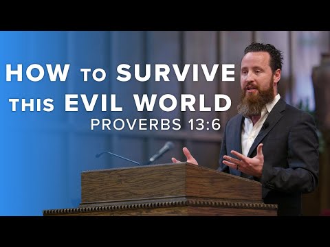 Jeff Durbin: How to Survive This Evil World | Proverbs 13:6