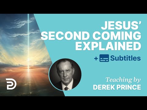 The Second Coming Of Jesus Explained | Derek Prince