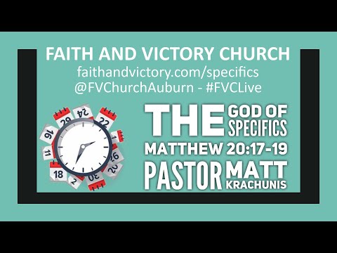 The God Of Specifics - Matthew 20:17-19 - Pastor Matt Krachunis - Sunday