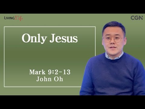Only Jesus (Mark 9:2-13) - Living Life 01/24/2024 Daily Devotional Bible Study