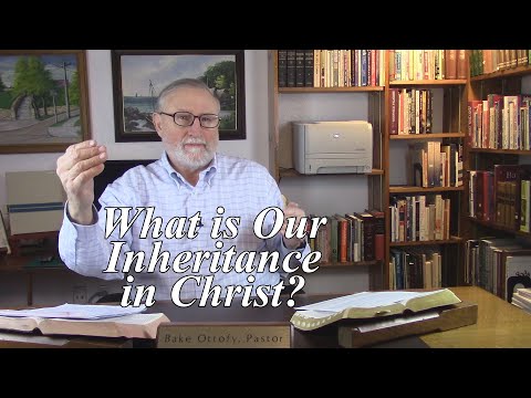 What is Our Inheritance in Christ? 1 Peter 1:4. (#115)