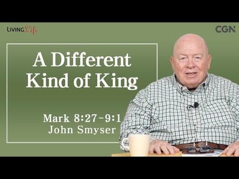 A Different Kind of King (Mark 8:27-9:1) - Living Life 01/23/2024 Daily Devotional Bible Study