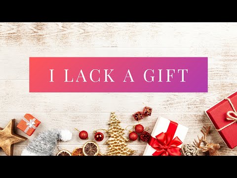 I Lack A Gift [James 1:5-7]