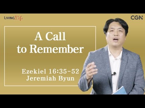 A Call to Remember (Ezekiel 16:35-52) Living Life 08/12/2025 Daily Devotional Bible Study