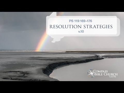 Resolution Strategies, Volume 10 (Psalm 119:169-176)