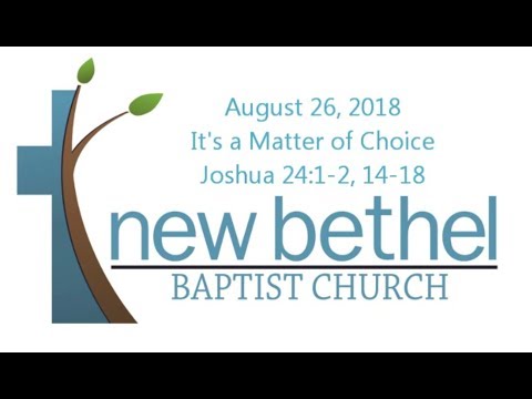 Sermon: It's a Matter of Choice - Joshua 24:1-2, 14-18