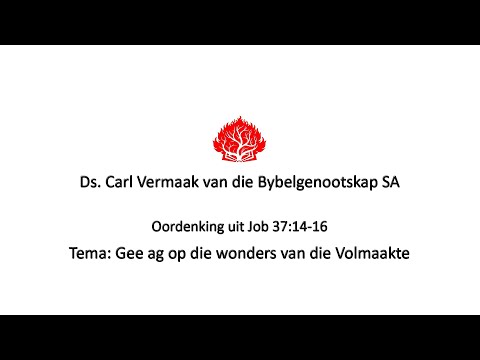 Ds. Carl Vermaak  se oordenking uit Job 37:14-16.