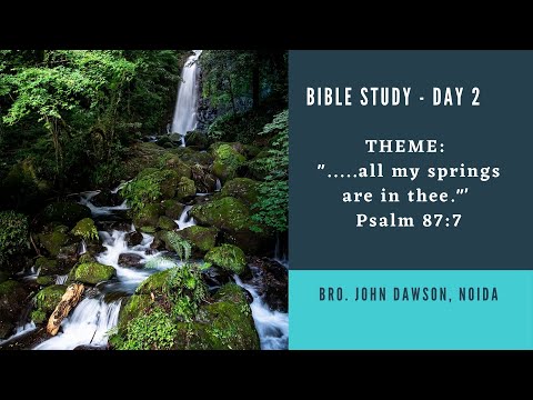 Bible Study:  ".....all my springs are in thee." Psalm 87:7