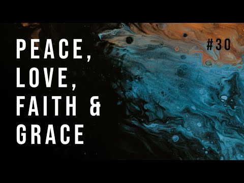 #30 - Peace, Love, Faith & Grace: Ephesians 6:21-24