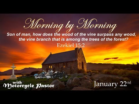 Morning by Morning - January 22nd - Ezekiel 15:2