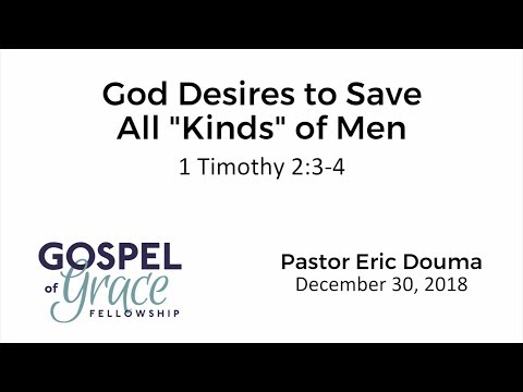 God Desires to Save All “Kinds” of Men (1 Timothy 2:3-4)
