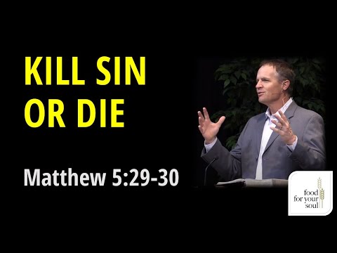 Sermon on Matthew 5:29-30  "Kill Sin or Die"