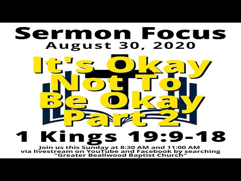 It's Okay Not To Be Okay Part 2 - 1 Kings 19:9-18 08/30/20 8:30 AM