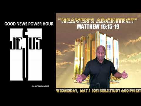 "Heavens Architect" Matthew 16:15-19 5-05 2021