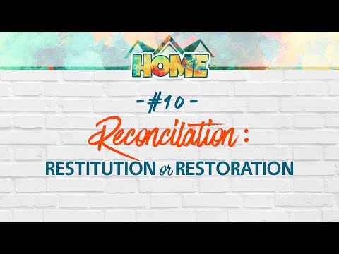 Home #10: Reconciliation: Restitution or Restoration  |  Genesis 33:1-17