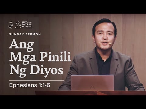 Sunday Sermon • Ephesians 1:1-6 • Ang Mga Pinili ng Diyos