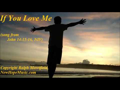 If You Love Me (song from John 14:15-16, NIV)