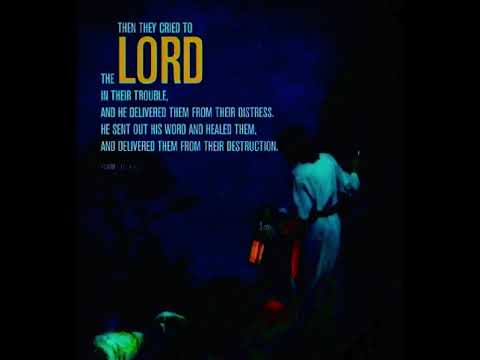 Psalms 107: 19-20 ????.