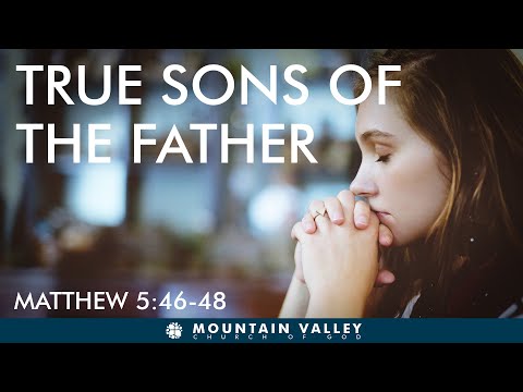Sunday Service MVCOG - True sons of the Father - Matthew 5:46-48