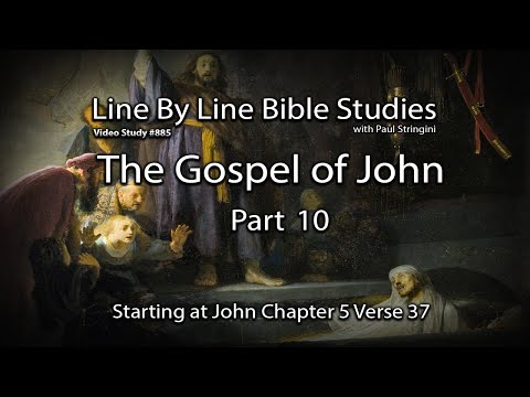 The Gospel Of John - Bible Study 10 - Starting at John 5:37