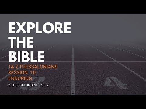 Lifeway | Explore the Bible: Enduring (2 Thessalonians 1:3-12)