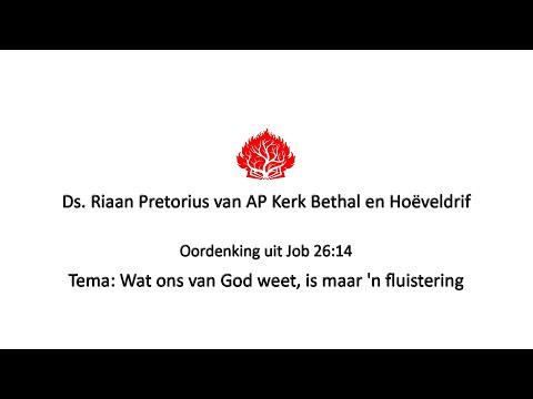 Ds. Riaan Pretorius se oordenking uit Job 26:14