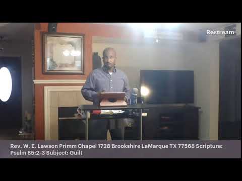 Rev. W. E. Lawson Primm Chapel 1728 Brookshire LaMarque TX 77568 Scripture:  Psalm 85:2-3 Subject...