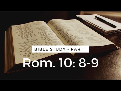 Romans 10: 8-9 --- Part 1