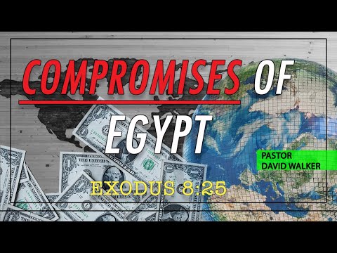 Compromises of Egypt (Exodus 8:25) - Pastor David Walker