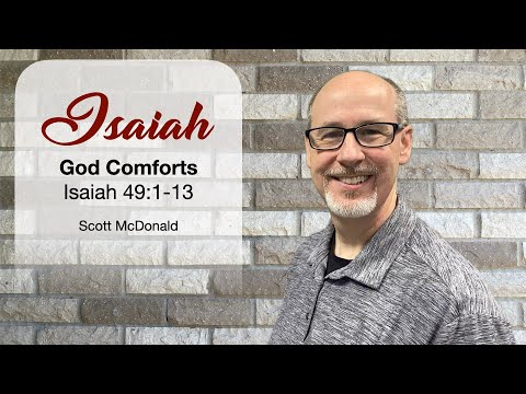 11-8-2020 SMBS Lesson - Scott McDonald - "God Comforts" - Isaiah 49:1-13