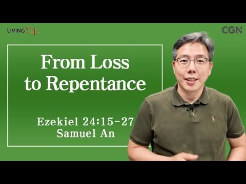 From Loss to Repentance (Ezekiel 24:15-27) Living Life 08/31/2025 Daily Devotional Bible Study
