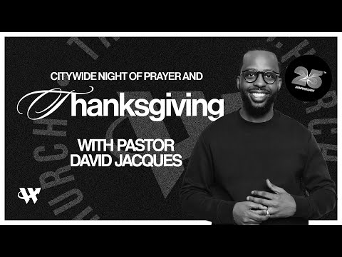 Citywide Night Of Prayer and Thanksgiving" with Pastor David Jacques // The Word Church