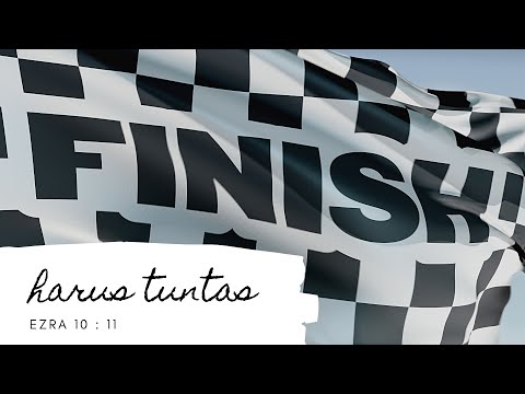 Harus Tuntas | Ezra 10 : 11)