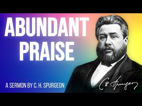 The Philosophy and Propriety of Abundant Praise (Psalm 145:7) - C.H. Spurgeon Sermon