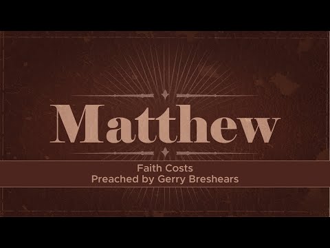 Faith Costs - Matthew 8:18-22, Gerry Breshears