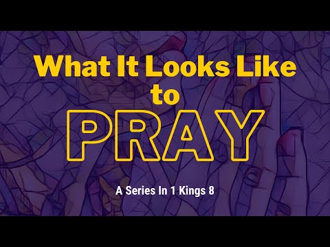 September 1, What It Looks Like To Pray, 1 Kings 8:31-45