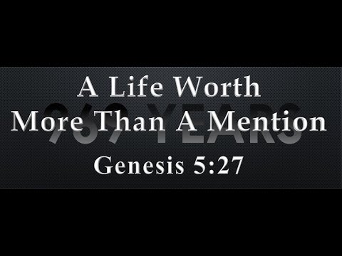 A Life Worth More Than A Mention - Genesis 5:27
