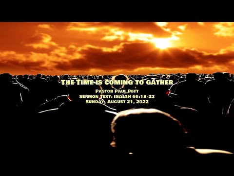 “The Time is Coming to Gather” | Isaiah 33:18-23 | 8/21/2022