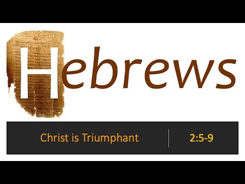 Christ is triumphant: Man will rule! Hebrews 2:5-9